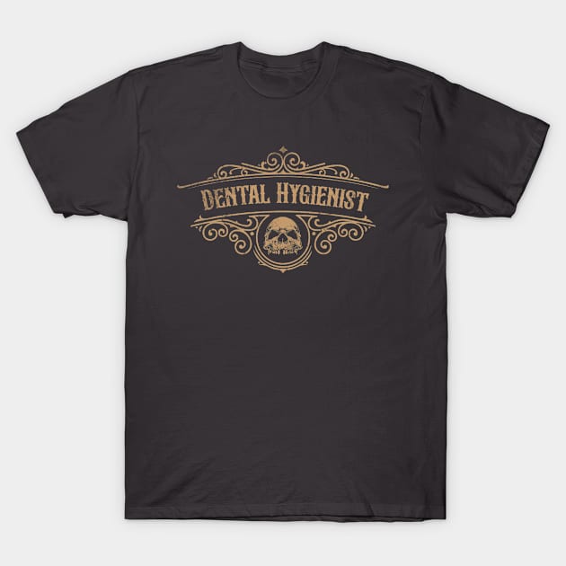 Dental Hygienist - Vintage label with Skull Design T-Shirt by best-vibes-only